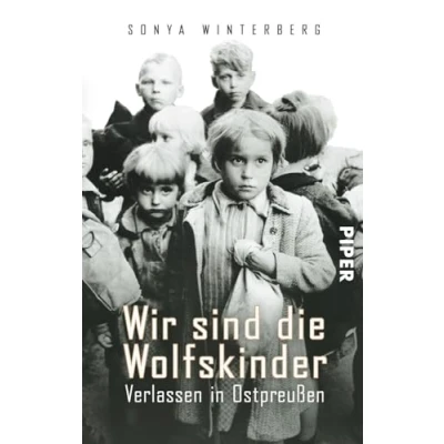 Afbeelding van Wir sind die Wolfskinder: Verlassen in Ostpreußen