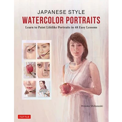 Afbeelding van Japanese Style Watercolor Portraits: Learn to Paint Lifelike Portraits in 48 Easy Lessons (With Over 400 Illustrations)