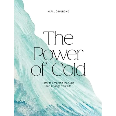 Afbeelding van the Power of Cold: How to Embrace Cold and Change Your Life