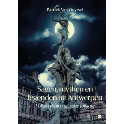 Afbeelding van Sagen, mythen en legenden uit Antwerpen (Hardback)