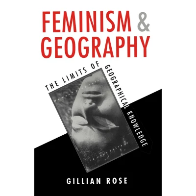 Afbeelding van Feminism and Geography: The Limits of Geographical Knowledge