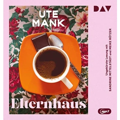 Afbeelding van Elternhaus: Ungekürzte Lesung mit Sandrine Mittelstädt und Meike Rötzer (1 mp3 CD)