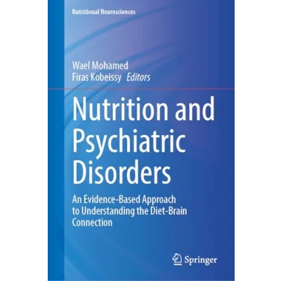 Afbeelding van Nutrition and Psychiatric Disorders: An Evidence Based Approach to Understanding the Diet Brain Connection