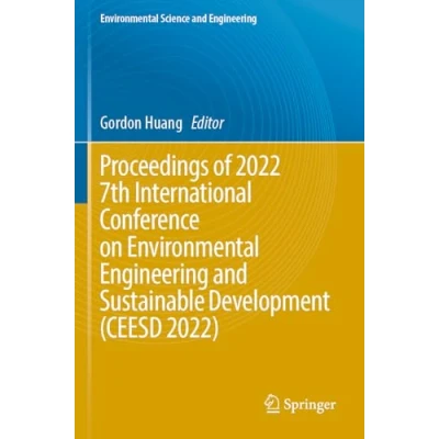 Afbeelding van Proceedings of 2022 7th International Conference on Environmental Engineering and Sustainable Development (CEESD 2022)