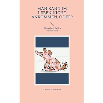 Afbeelding van Man kann im Leben nicht ankommen, oder?: Höre auf mit Gehirn Masturbation
