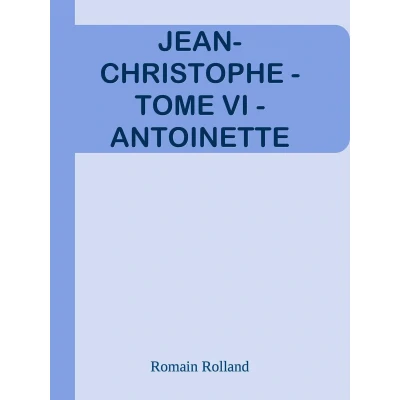 Afbeelding van Jean Christophe Tome VI Antoinette: Un roman de Romain Rolland