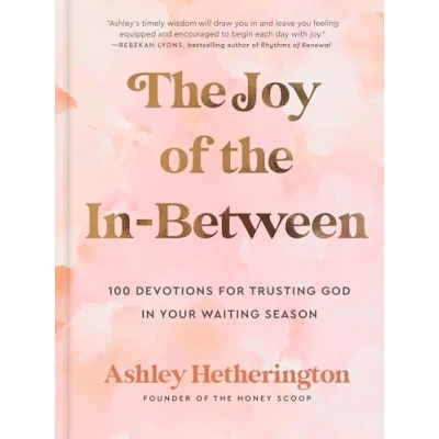 Afbeelding van the Joy of in Between: 100 Devotions for Trusting God Your Waiting Season: A Devotional