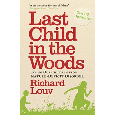 Afbeelding van Last Child in the Woods: Saving our Children from Nature Deficit Disorder