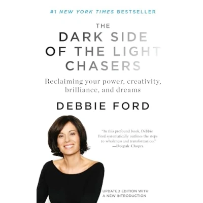 Afbeelding van the Dark Side of Light Chasers: Reclaiming Your Power, Creativity, Brilliance, and Dreams