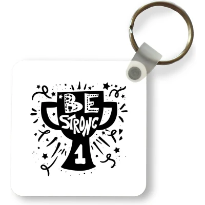 Afbeelding van Sleutelhanger Uitdeelcadeautjes Quotes Spreuken Be Strong Plastic