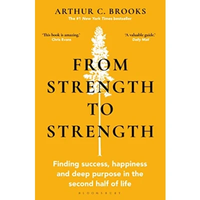 Afbeelding van From Strength to Strength: Finding Success, Happiness and Deep Purpose in the Second Half of Life &quot;This book is amazing&quot; Chris Evans