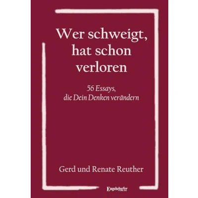 Afbeelding van Wer schweigt, hat schon verloren: 56 Essays, die Dein Denken verändern