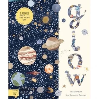 Afbeelding van Glow: A Children&#039;s Guide to the Night Sky