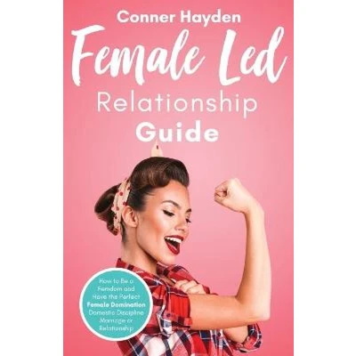 Afbeelding van Female Led Relationship Guide: How to Be a Femdom and Have the Perfect Domination Domestic Discipline Marriage or