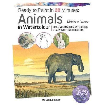 Afbeelding van Ready to Paint in 30 Minutes: Animals Watercolour: Build Your Skills with Quick &amp; Easy Painting Projects