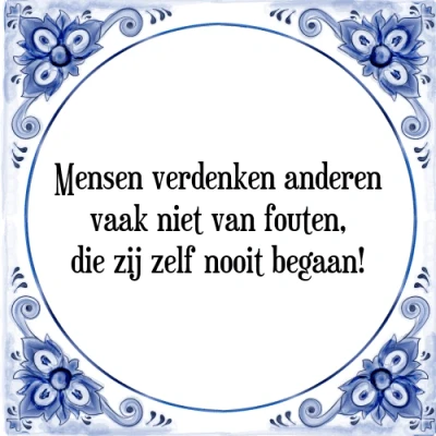 Afbeelding van Mensen verdenken anderen vaak niet van fouten, d Tegeltje + Spreuk