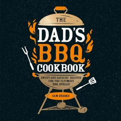 Afbeelding van the Dad&#039;s BBQ Cookbook: Sweet and Savoury Recipes for Ultimate Spread