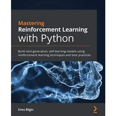 Afbeelding van Mastering reinforcement learning with Python: Build next generation, self models using techniques and best practices
