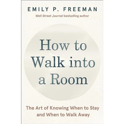 Afbeelding van How to Walk into a Room: The Art of Knowing When Stay and Away