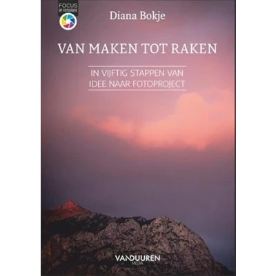 Afbeelding van van maken tot raken, 2e editie: In vijftig stappen idee naar fotoproject