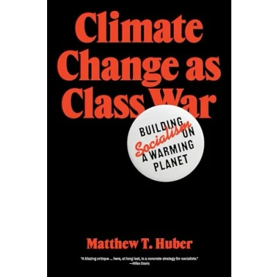 Afbeelding van Climate Change as Class War: Building Socialism on a Warming Planet