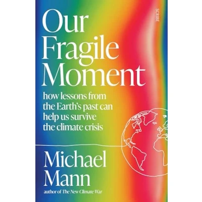 Afbeelding van Our Fragile Moment: how lessons from the Earth&#039;s past can help us survive climate crisis