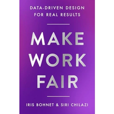 Afbeelding van Make Work Fair: Data Driven Design for Real Results