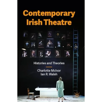 Afbeelding van Contemporary Irish Theatre: Histories and Theories