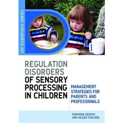 Afbeelding van Understanding Regulation Disorders of Sensory Processing in Children: Management Strategies for Parents and Professionals