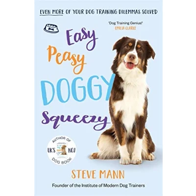 Afbeelding van Easy Peasy Doggy Squeezy: Even more of your dog training dilemmas solved!