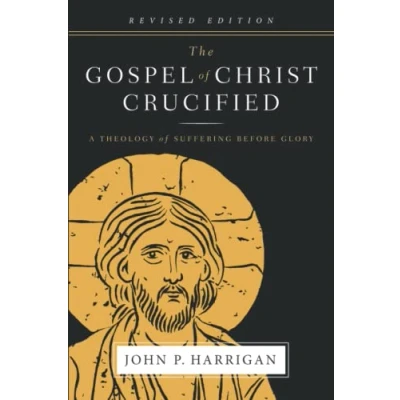 Afbeelding van The Gospel of Christ Crucified: A Theology Suffering before Glory