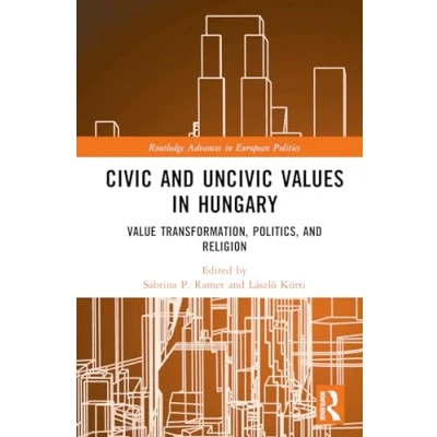 Afbeelding van Routledge Advances in European Politics Civic and Uncivic Values Hungary
