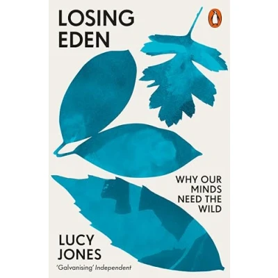 Afbeelding van Losing Eden: Why Our Minds Need the Wild