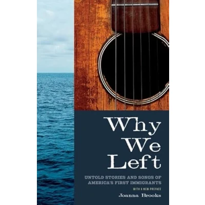 Afbeelding van Why We Left: Untold Stories and Songs of America&#039;s First Immigrants