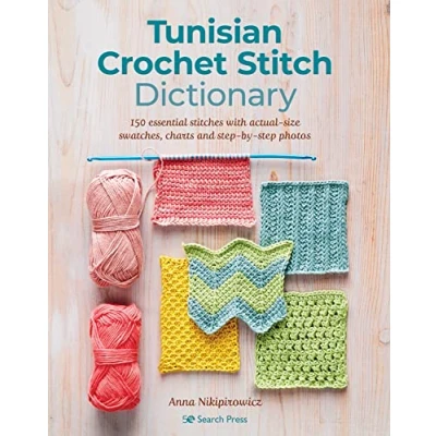 Afbeelding van Tunisian Crochet Stitch Dictionary: 150 Essential Stitches with Actual Size Swatches, Charts, and Step by Photos