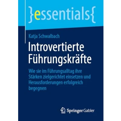 Afbeelding van Introvertierte Führungskräfte: Wie sie im Führungsalltag ihre Stärken zielgerichtet einsetzen und Herausforderungen erfolgreich begegnen