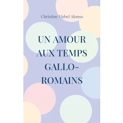 Afbeelding van Un amour aux temps gallo romains