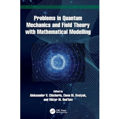 Afbeelding van Problems in Quantum Mechanics and Field Theory with Mathematical Modelling
