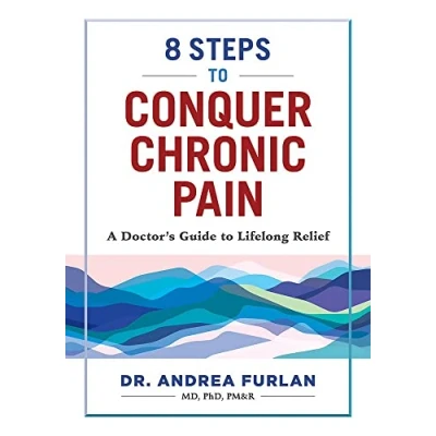 Afbeelding van 8 Steps to Conquer Chronic Pain: A Doctor&#039;s Guide Lifelong Relief