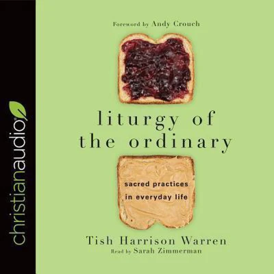 Afbeelding van Liturgy of the Ordinary: Sacred Practices in Everyday Life