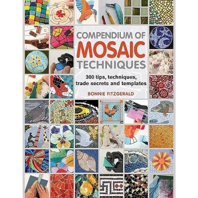 Afbeelding van Compendium of Mosaic Techniques: 300 Tips, Techniques, Trade Secrets and Templates