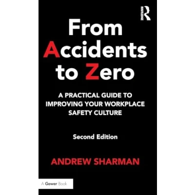 Afbeelding van From Accidents to Zero: A Practical Guide Improving Your Workplace Safety Culture