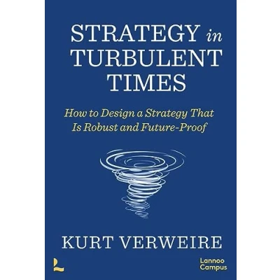 Afbeelding van Strategy in Turbulent Times: How to Design a That Is Robust and Future Proof