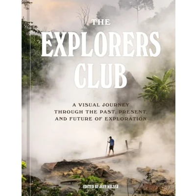 Afbeelding van the Explorers Club: A Visual Journey Through Past, Present, and Future of Exploration