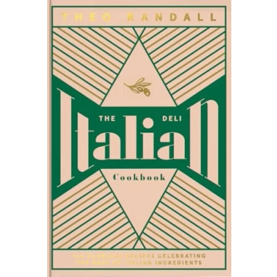 Afbeelding van the Italian Deli Cookbook: 100 Glorious Recipes Celebrating Best of Ingedrients