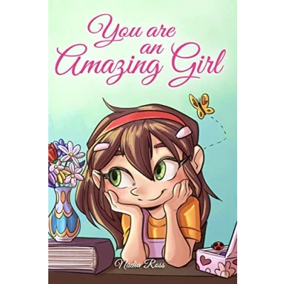 Afbeelding van You are an Amazing Girl: A Collection of Inspiring Stories about Courage, Friendship, Inner Strength and Self Confidence