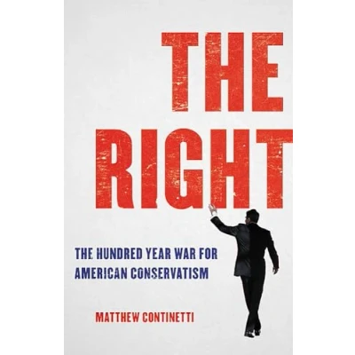 Afbeelding van The Right: Hundred Year War for American Conservatism