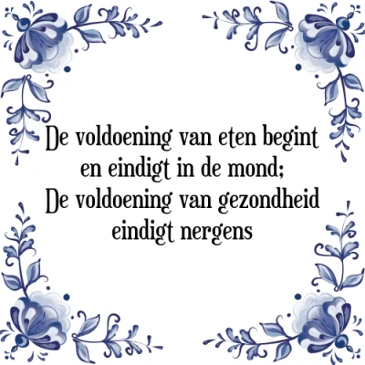 Afbeelding van de voldoening van eten begint en eindigt in mo Tegeltje + Spreuk