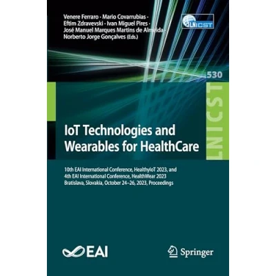 Afbeelding van IoT Technologies and Wearables for HealthCare: 10th EAI International Conference, HealthyIoT 2023, 4th HealthWear ... October 2426, Proceedings: 530