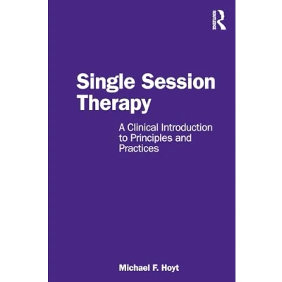 Afbeelding van Single Session Therapy: A Clinical Introduction to Principles and Practices